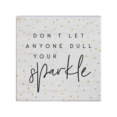 Don't Let Anyone Dull Your Sparkle